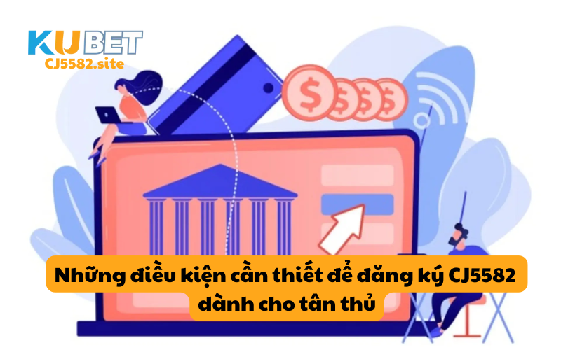 Những điều kiện cần thiết để đăng ký KUCASINO dành cho tân thủ